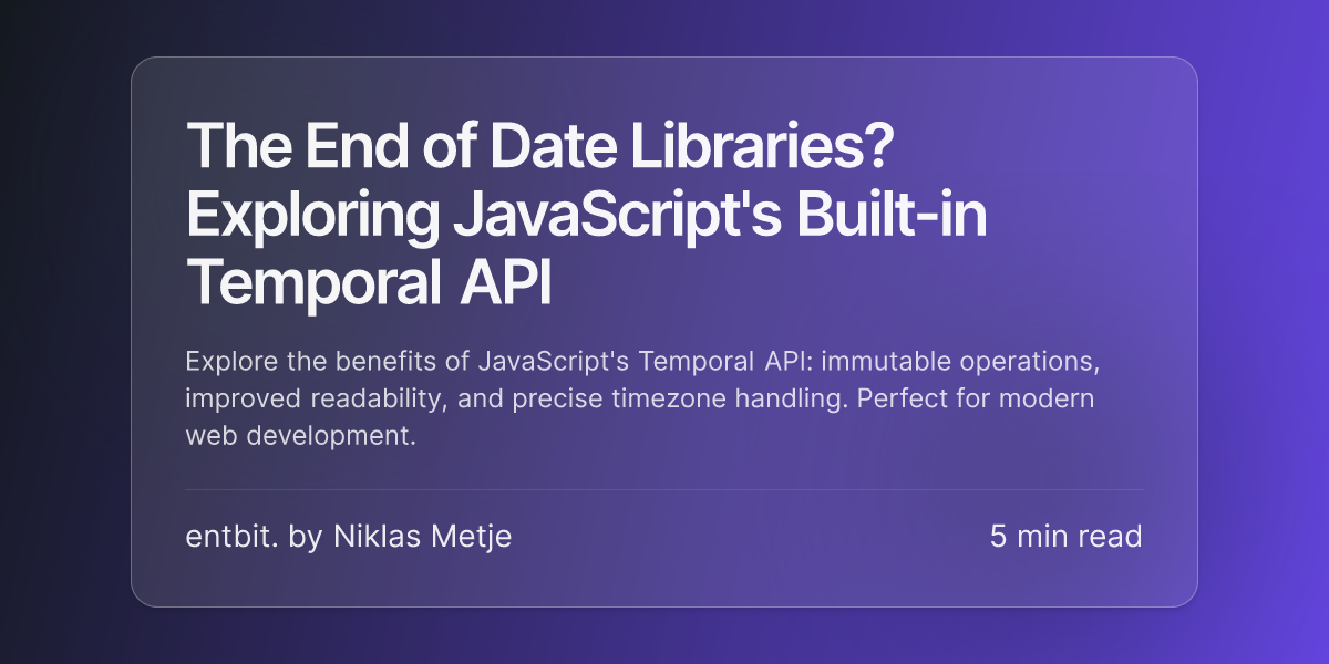 The End of Date Libraries? Exploring JavaScript's Built-in Temporal API ...
